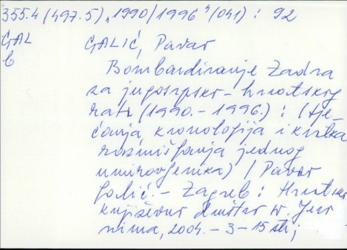 Bombardiranje Zadra za jugosrpsko-hrvatskog rata (1990.-1996.) : sjećanja, kronologija i kratka razmišljanja jadnog umirovljenika / Pavao Galić