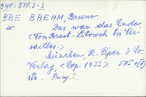 Das war das Ende : von Brest-Litowsk bis Versailles / Bruno Brehm