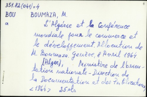 L'Algérie et la Conférence mondiale pour le commerce et le développement : allocution, Genève, 8 avril 1964. / M. Boumaza