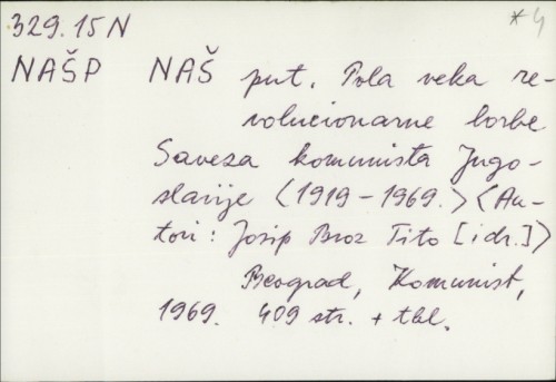 Naš Put : Pola veka revolucionarne borbe SKJ (1919.-1969.) / Josip Broz Tito i dr.