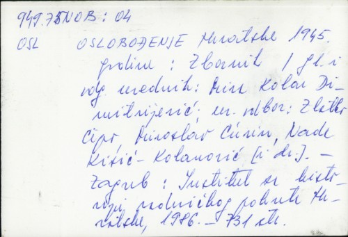 Oslobodenje Hrvatske 1945. godine : zbornik / glavni i odgovorni urednik Mira Kolar-Dimitrijević