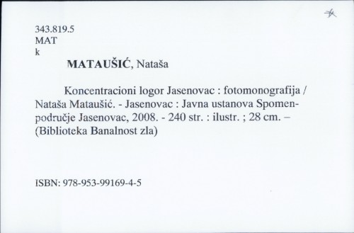 Koncentracioni logor Jasenovac : fotomonografija / Nataša Mataušić