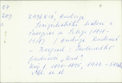 Socijalistički listovi i časopisi u Srbiji : (1871 - 1918) / Andrija Radenić