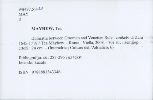 Dalmatia between Ottoman and Venetian Rule : contado di Zara 1645-1718 / Tea Mayhew.