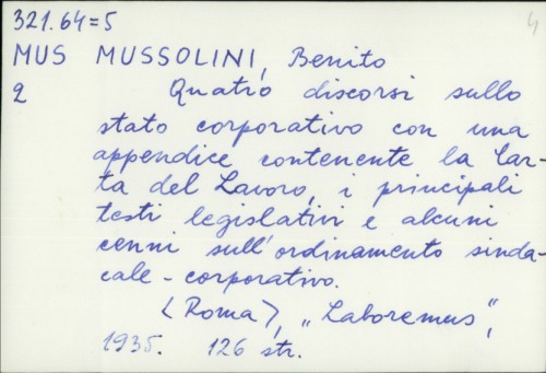 Quatro discorsi sullo stato corporativo con una appendice contenente la carta... / Benito Mussolini