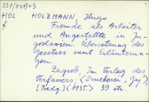 Fremde als Arbeiter und Angestellte in Jugoslavien : übersetzung des Gesetzes samt Erläuterungen / Hugo Holzmann