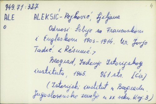 Odnosi Srbije sa Francuskom i Engleskom 1903-1914. / Ljiljana Aleksić-Pejković