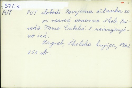 Put slobodi : povijesna čitanka za VIII razred osnovne škole / priredio Tomo Čubelić.