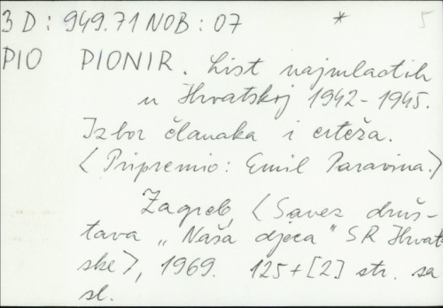 Pionir : list najmlađih u Hrvatskoj 1942.-1945. ; Izbor članaka i crteža / Pripremio Emil Paravina