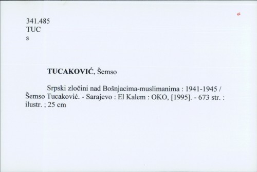 Srpski zločini nad Bošnjacima-muslimanima : 1941-1945 / Šemso Tucaković.