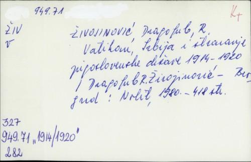 Vatikan, Srbija i stvaranje jugoslovenske države 1914-1920 / Dragoljub Živojinović.