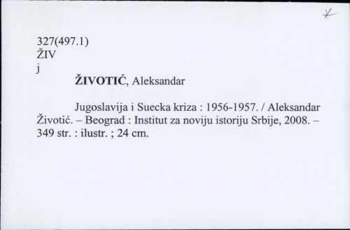 Jugoslavija i suecka kriza : 1956-1957. Aleksandar Životić.