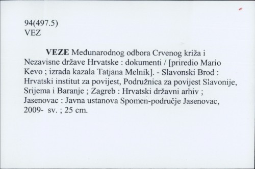 Veze Međunarodnog odbora Crvenog križa i Nezavisne države Hrvatske : dokumenti / [priredio Mario Kevo ; izrada kazala Tatjana Melnik].