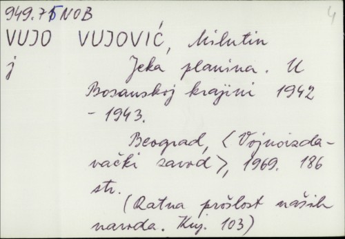 Jeka planina : U Bosanskoj krajini 1942-1943. / Milutin Vujović