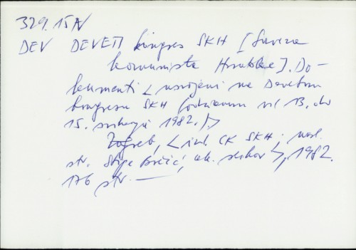 Deveti kongres SKH [Saaveza komunista Hrvatske] : Dokumenti [usvojeni na Devetom kongresu SKH održanom od 13. do 15. svibnja 1982.] /