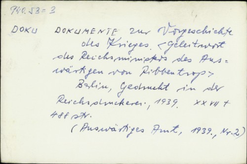 Dokumente zur Vorgeschichte des Krieges / [Geleitwort des Reichsministers des Auswärtigen von Ribbentrop]