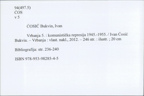 Vrbanja 5. : komunistička represija 1945.-1955. / Ivan Ćosić Bukvin
