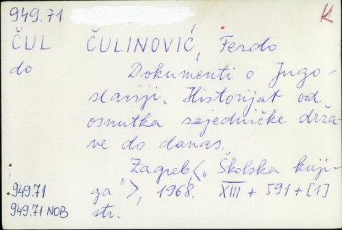 Dokumenti o Jugoslaviji : historijat od osnutka zajedničke države do danas / Ferdo Čulinović