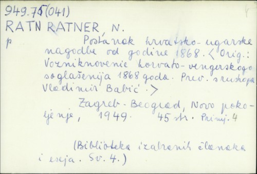 Postanak hrvatsko-ugarske nagodbe od god. 1868. / N. Ratner ; prev. s ruskoga Vladimir Babić.