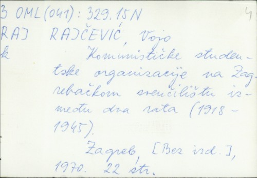 Komunističke studentske organizacije na Sveučilištu u Zagrebu između dva rata (1918-1945) / Vojo Rajčević.