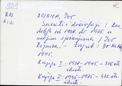 Susreti i doživljaji : Razdoblje od 1938. do 1975. u mojim sjećanjima / Ivo Rojnica.
