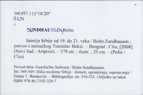 Istorija Srbije : od 19. do 21. veka / Holm Zundhausen ; preveo s nemačkog Tomislav Bekić.
