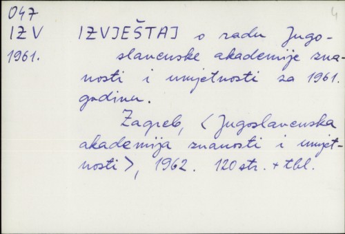 Izvještaj o radu Jugoslavenske akademije znanosti i umjetnosti za 1961. godinu /