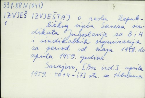 Izvještaj o radu Republičkog vijeća Saveza sindikata Jugoslavije za BiH i sindikalnih organizacija za period od maja 1958. do aprila 1959. godine /
