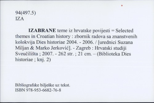 Izabrane teme iz hrvatske povijesti=Selected themes in Croatian history : zbornik radova sa znanstvenog kolokvija Dies historiae 2004.-2006. /