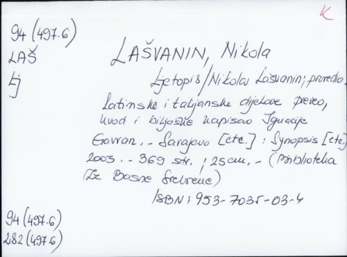 Ljetopis / Nikola Lašvanin ; priredio, latinske i talijanske dijelove preveo, uvod i bilješke napisao Ignacije Gavran.