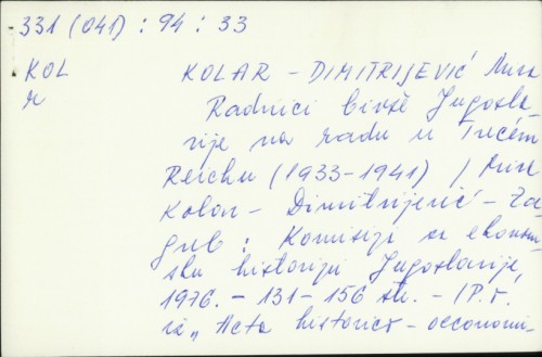 Radnici bivše Jugoslavije na radu u Trećem Reichu (1933-1941) / Mira Kolar-Dimitrijević.
