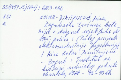 Zagrebačka tvornica baterija i džepnih svjetiljaka do 1945. godine : prilog povijesti elektroindustrije Jugoslavije / Mira Kolar-Dimitrijević.