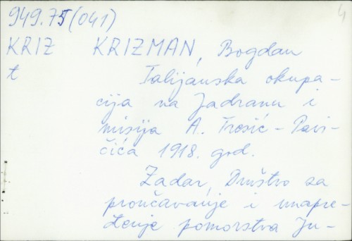 Talijanska okupacija na Jadranu i misija A. Tresić-Pavičića 1918. god. / Bogdan Krizman.