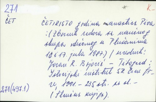 Četiristo godina manastira Piva : zbornik radova sa naučnog skupa održanog u Plužanima 16 i 17 jula 1987. /