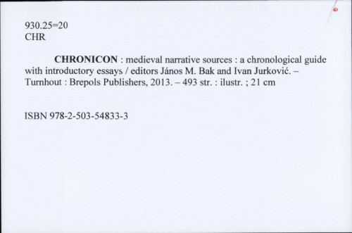 Chronicon : medieval narrative sources : a chronological guide with introductory essays / [editors János M. Bak and Ivan Jurković]
