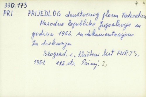 Prijedlog društvenog plana Federativne Narodne Republike Jugoslavije za godinu 1952. sa dokumentacijom. Za diskusiju /