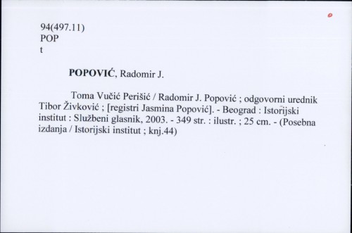 Toma Vučić Perišić / Radomir J. Popović ; odgovorni urednik Tibor Živković ; [registri Jasmina Popović].