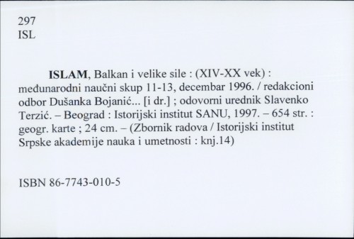 Islam, Balkan i velike sile : (XIV-XX vek) : međunarodni naučni skup 11-13, decembar 1996. / redakcioni odbor Dušanka Bojanić... [i dr.]