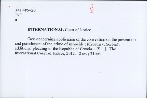 Case concerning application of the convention on the prevention and punishment of the crime of genocide : (Croatia v. Serbia) : additional pleading of the Republic of Croatia / International Court of Justice