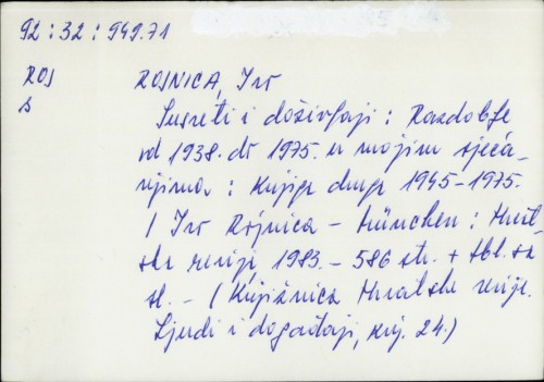 Susreti i doživljaji : Razdoblje od 1938. do 1975. u mojim sjećanjima : Knjiga druga 1945.-1975. / Ivo Rojnica