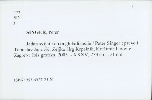 Jedan svijet : etika globalizacije / Peter Singer ; preveli Tomislav Janović, Željka Hrg Krpelnik, Krešimir Janović.