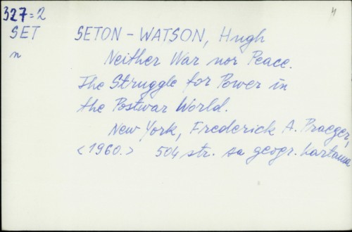 Neither war nor peace / The struggle for powerin the postwar world / Hugh Seton-Watson
