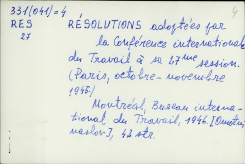 Resolutions adoptees par la Conference internationale du Travail a sa 27me session (Paris, octobre-nouembre 1945.) /