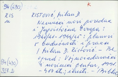 Nemački "Novi poredak" i jugoistočna Evropa 1940/41-1944/45 : planovi o budućnosti i praksa / Milan D. Ristović.
