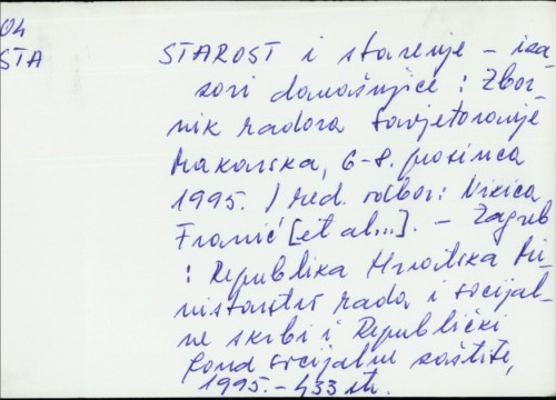 Starost i starenje - izazov današnjice : zbornik radova, Makarska, 6. - 8. prosinca 1995. / Red. odbor : Nikica Franić i dr.