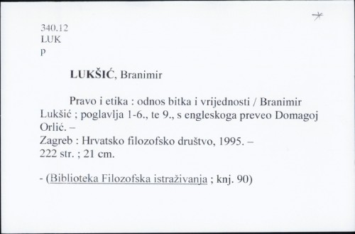 Pravo i etika : odnos bitka i vrijednosti / Branimir Lukšić ; poglavlja 1-6., te 9., s engleskoga preveo Domagoj Orlić.