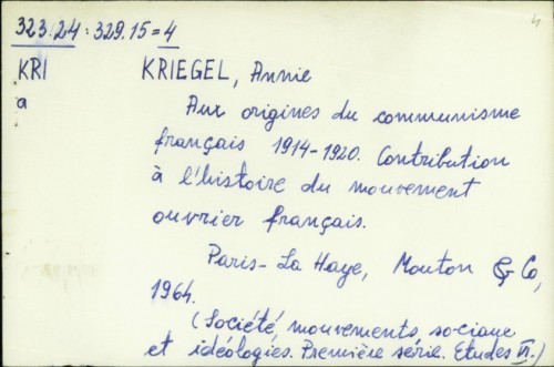 Aux origines du communisme francais 1914-1920. : contribution a l'histoire du mouvement auvrirer francais / Annie Kriegel