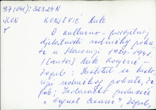 O kulturno-prosvjetnoj djelatnosti radničkog pokreta u Slavoniji 1929-1941. / Mile Konjević