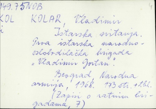Istarska svitanja : prva istarska narodnooslobodilačka brigada "Vladimir Gortan" / Vladimir Kolar