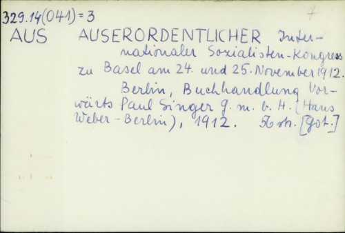 Ausserordentlicher Internationaler Sozialistenkongress zu Basel am 24. und 25. November 1912. / Buchandlung Vorwärts Paul Singer g.m.b.h.